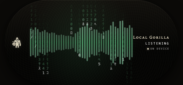 The my_voice_ overlay floating mid-dictation in its Matrix skin: green glyph rain falling through a live waveform, with Local Gorilla listening on-device.